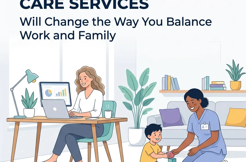 Why Flexible In-Home Care Services Will Change the Way You Balance Work and Family